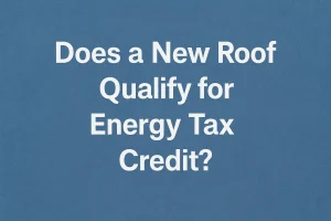 Navy background, white text: "Does a New Roof Qualify for Energy Tax Credit?"